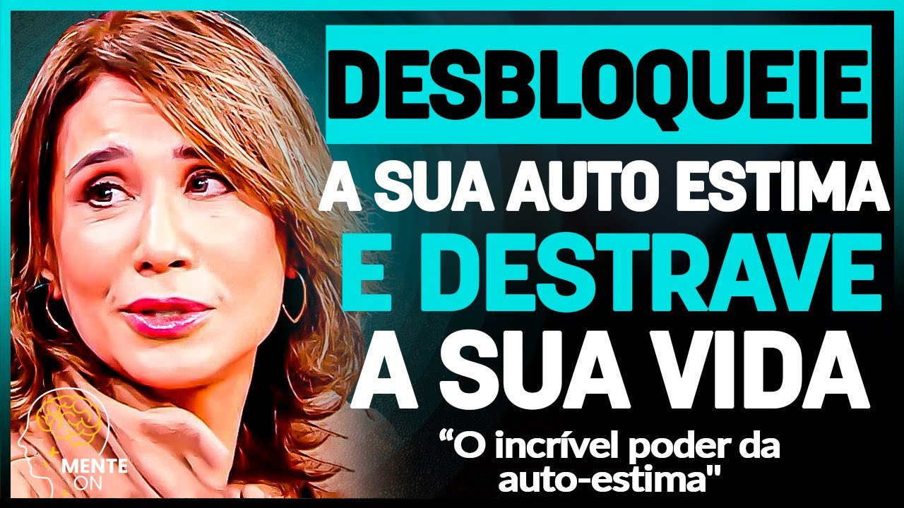 Dra. ANA BEATRIZ BARBOSA | COMO DESTRAVAR O PODER DA AUTO ESTIMA E PROSPERAR NA VIDA