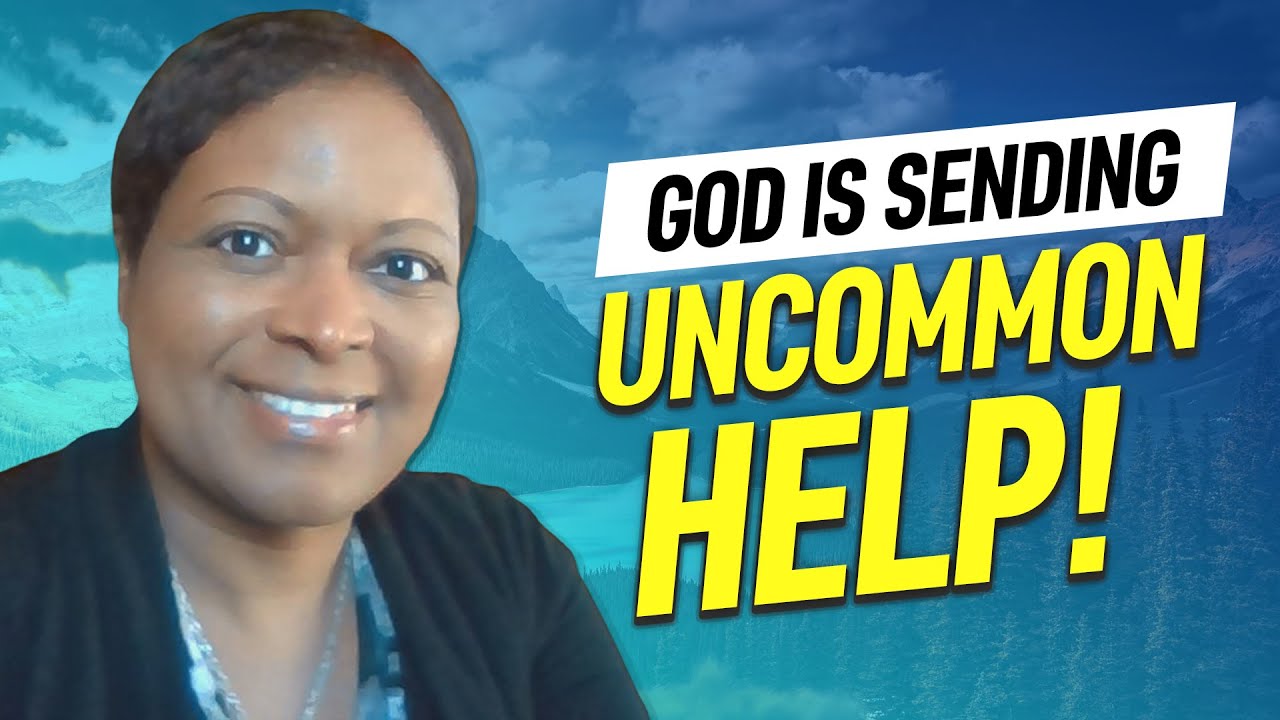 God Is Sending Uncommon Help! 🙏 (Revelation of Power and Miracles 4 You!)
