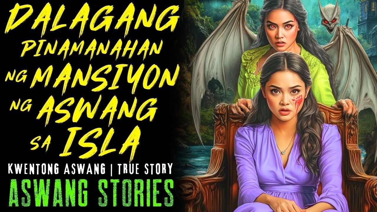 DALAGANG PINAMANAHAN NG MANSIYON NG ASWANG SA ISLA I Kwentong Aswang I True Story