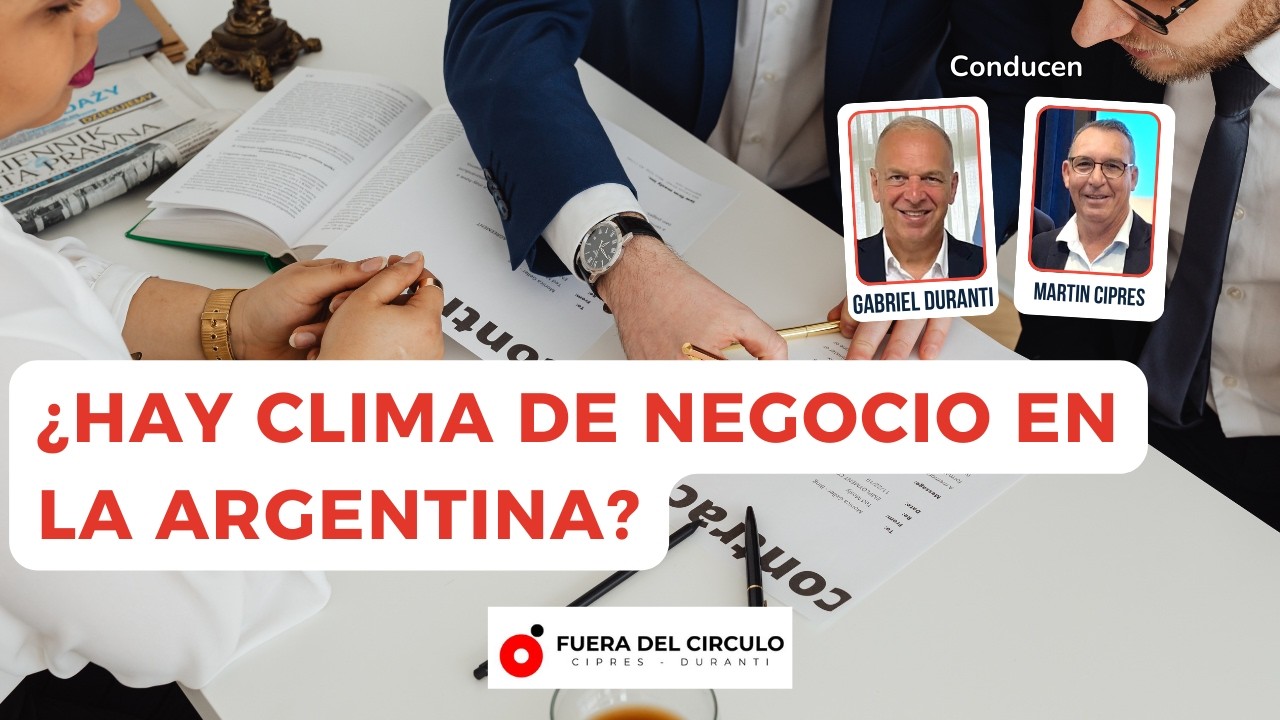 ¿Hay clima de negocio en la Argentina? - 37° Fuera del Círculo TV
