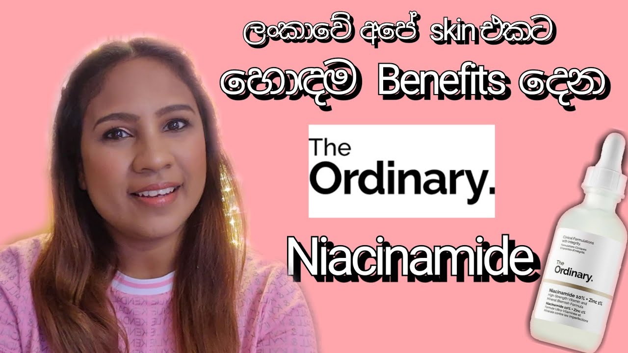 The ordinary Niacinamide | Benefits for Sri Lankan|Asian skin