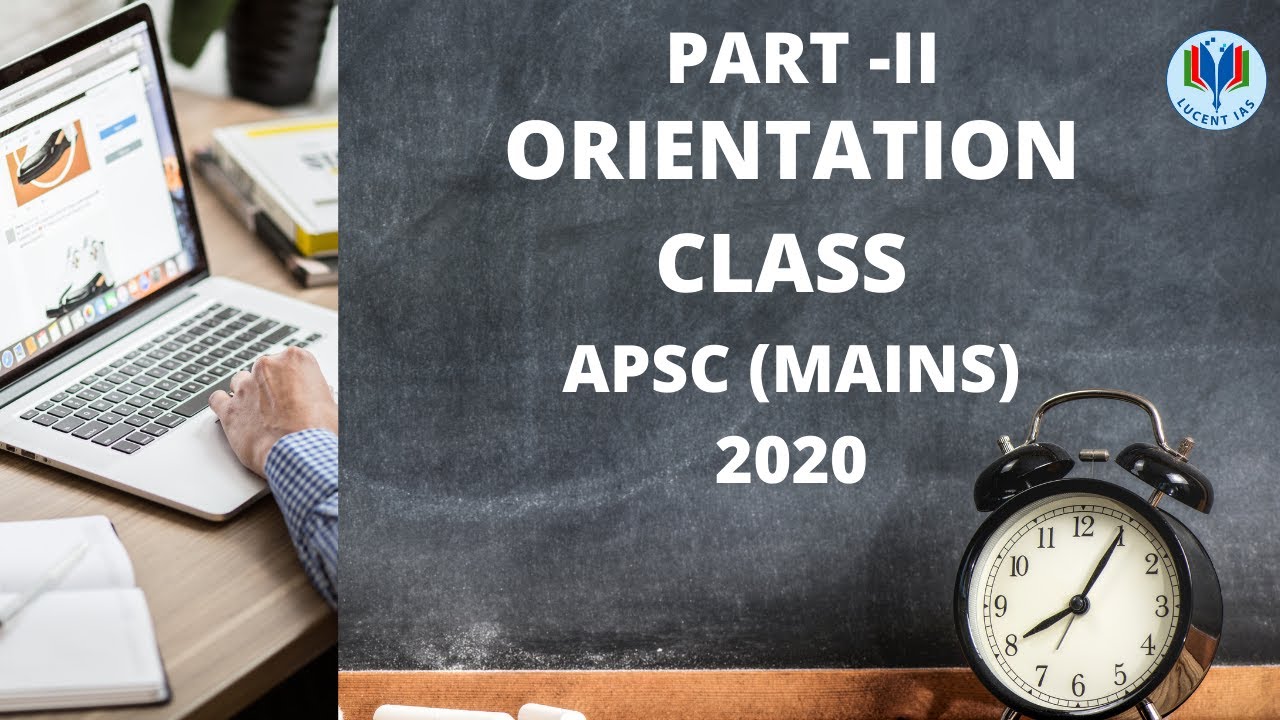 LUCENT IAS APSC MAINS 2020 New online batch Orientation class part II