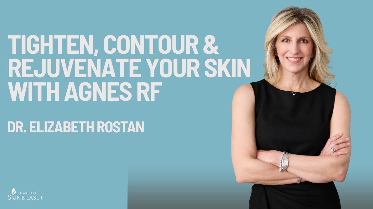 Agnes RF Technology: Tighten, Contour & Rejuvenate Your Skin