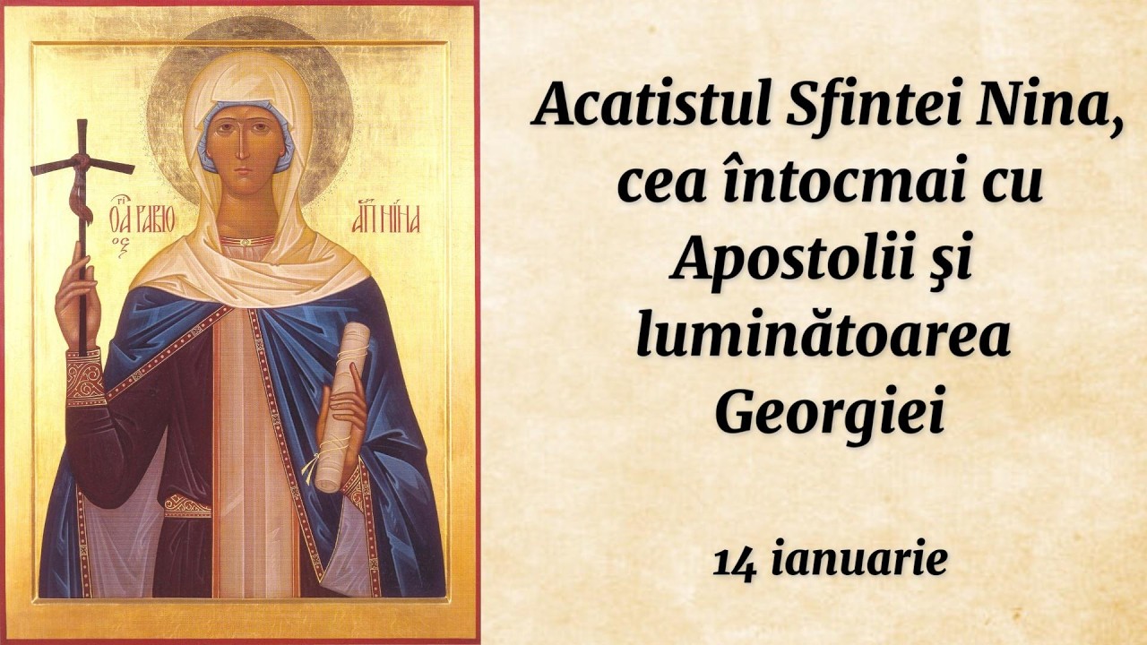 Acatistul Sfintei Nina, cea întocmai cu Apostolii şi luminătoarea Georgiei
