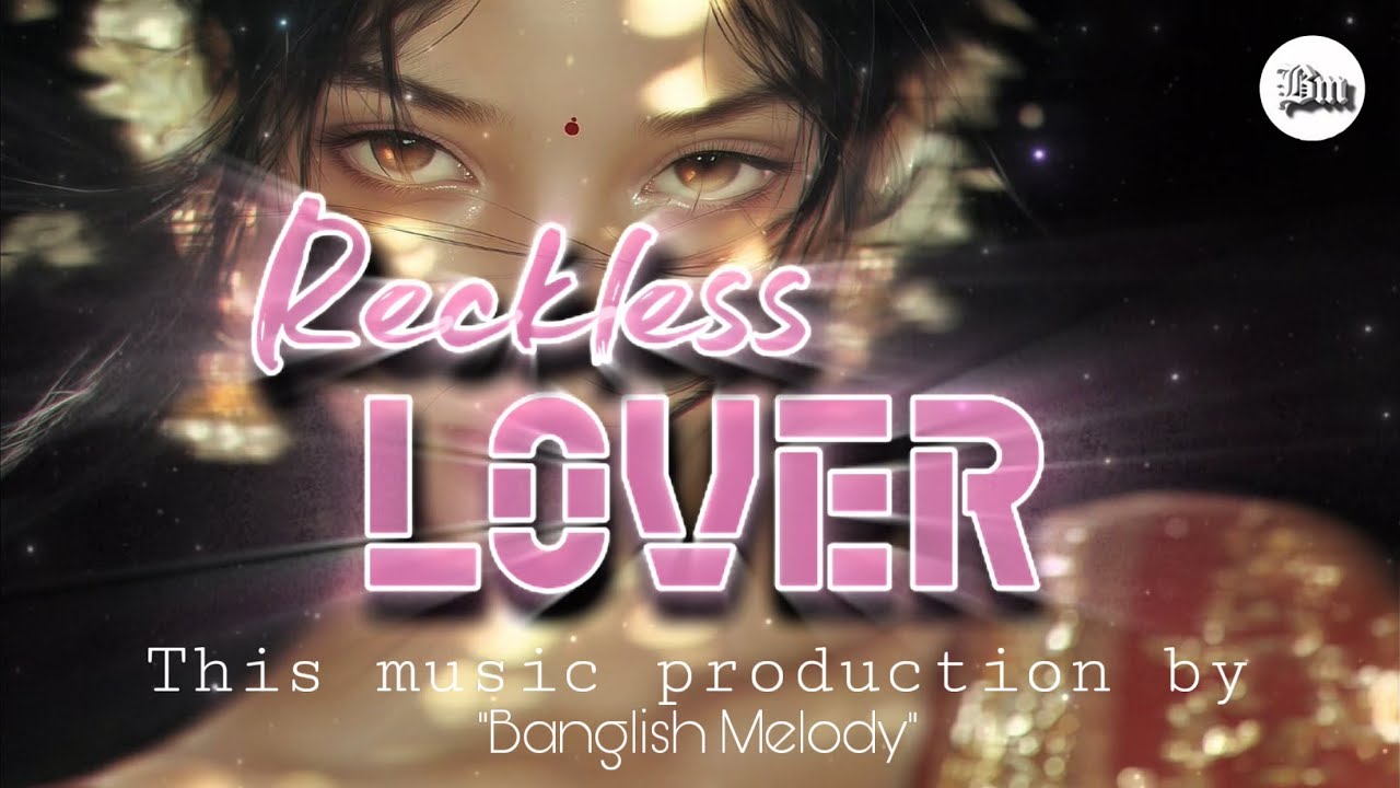 Reckless Lover (Official Audio) | Emotional Lofi Trap | Banglish melody 