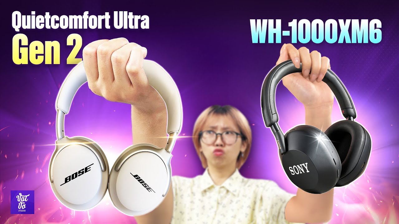 So sánh Sony WH-1000XM6 và Bose QC Ultra Headphones 2: Với hơn 10 triệu, hãng nào hơn?