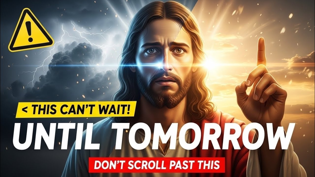 🔴JESUS SAYS: THIS CAN'T WAIT UNTIL TOMORROW 🚨 God's Urgent Message For You Today