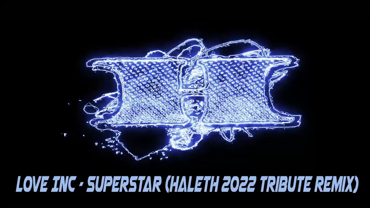 Love Inc - You're a Superstar (Haleth 2022 Tribute Remix)