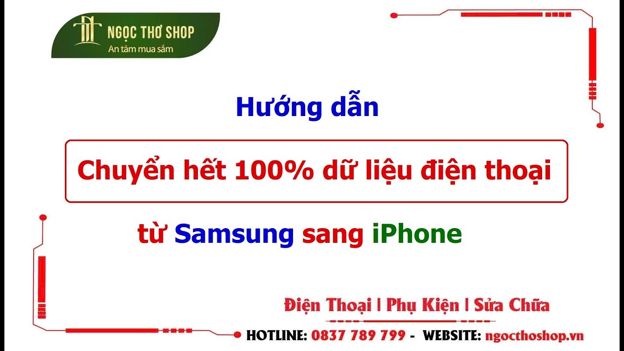 Hướng dẫn chuyển dữ liệu điện thoại  từ Samsung sang iPhone nhanh chóng, an toàn