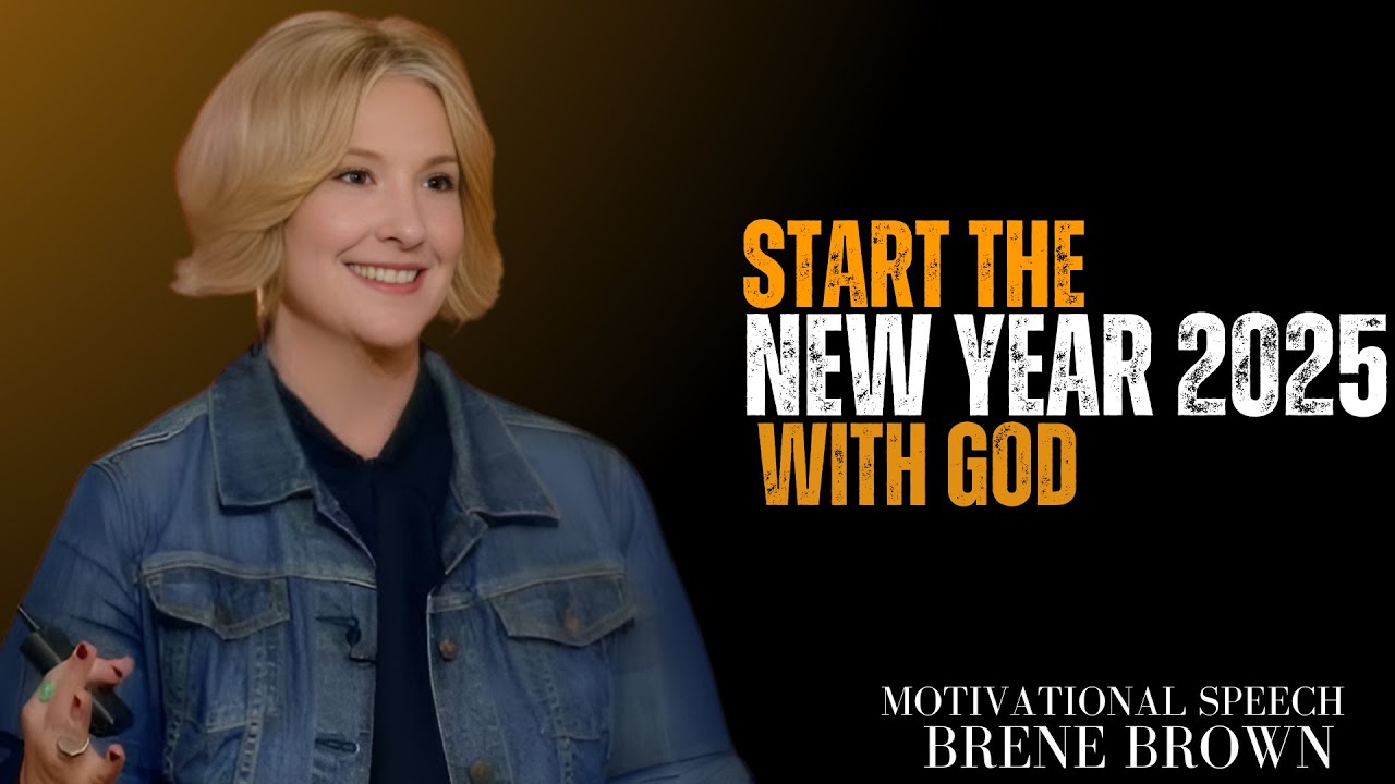 START THE NEW YEAR WITH GOD  2025 New Year's BEST MOTIVATION [BRENE BROWN]