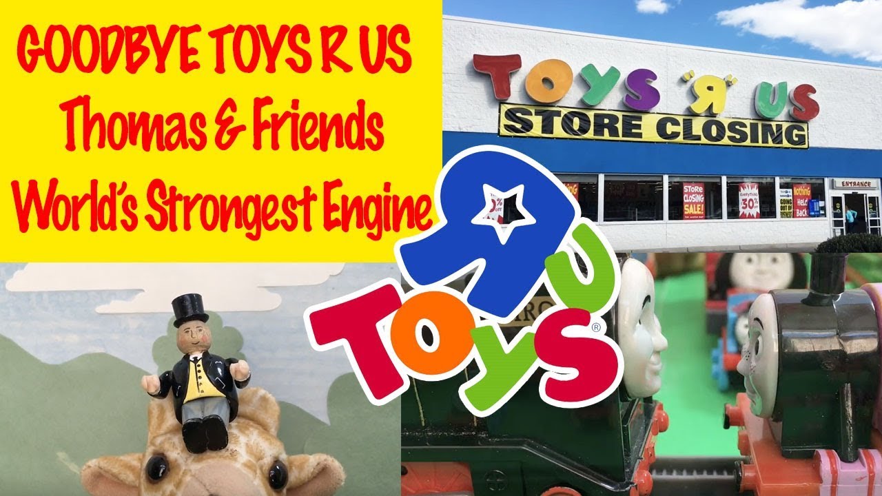 Goodbye Toys R Us - Thomas and Friends World's Strongest Engine Toy Trains