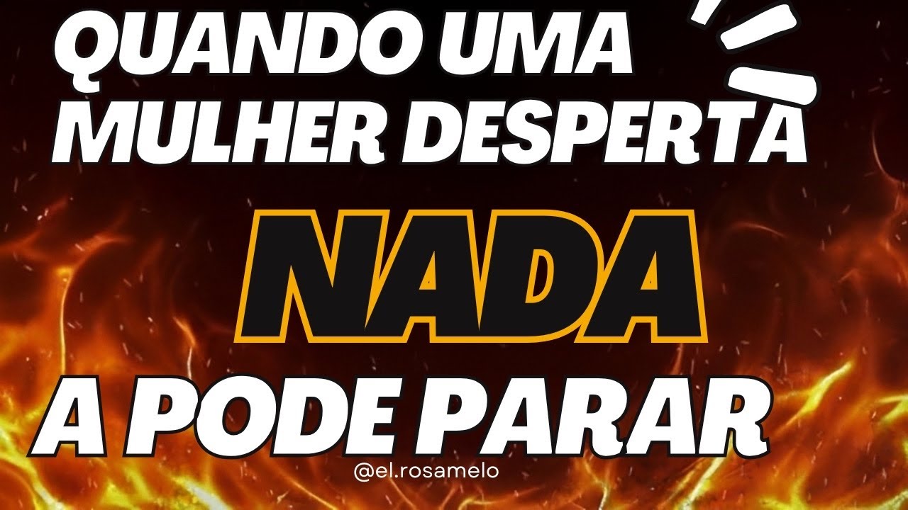 Mulher, Levanta-te! Hoje é o Dia de Reacender o Teu Fogo Interior
