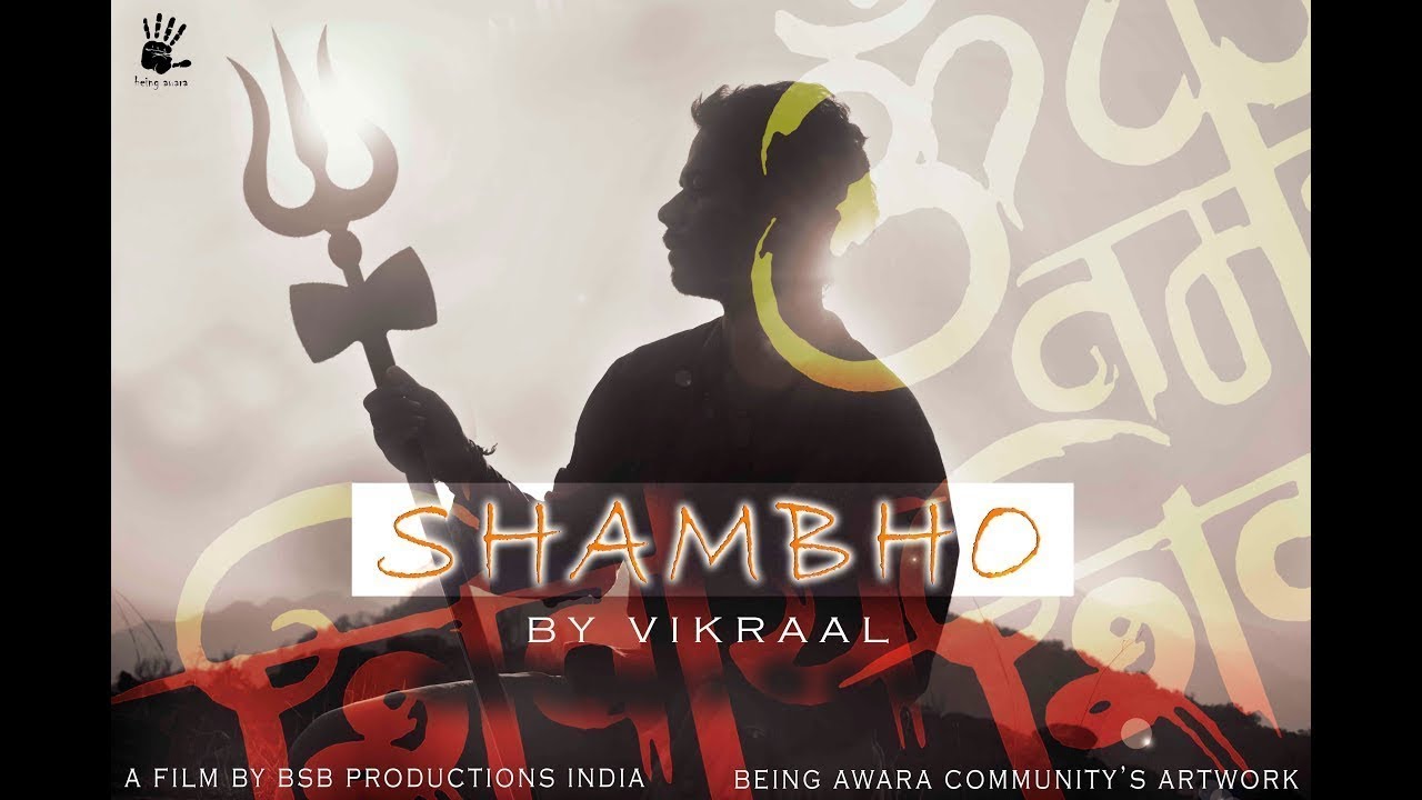 SHAMBHO || RAP SONG 2019 ||  VIKRAAL || BEING AWARA || Prod IMMORTAL and 6M&Oslash;&Oslash;N