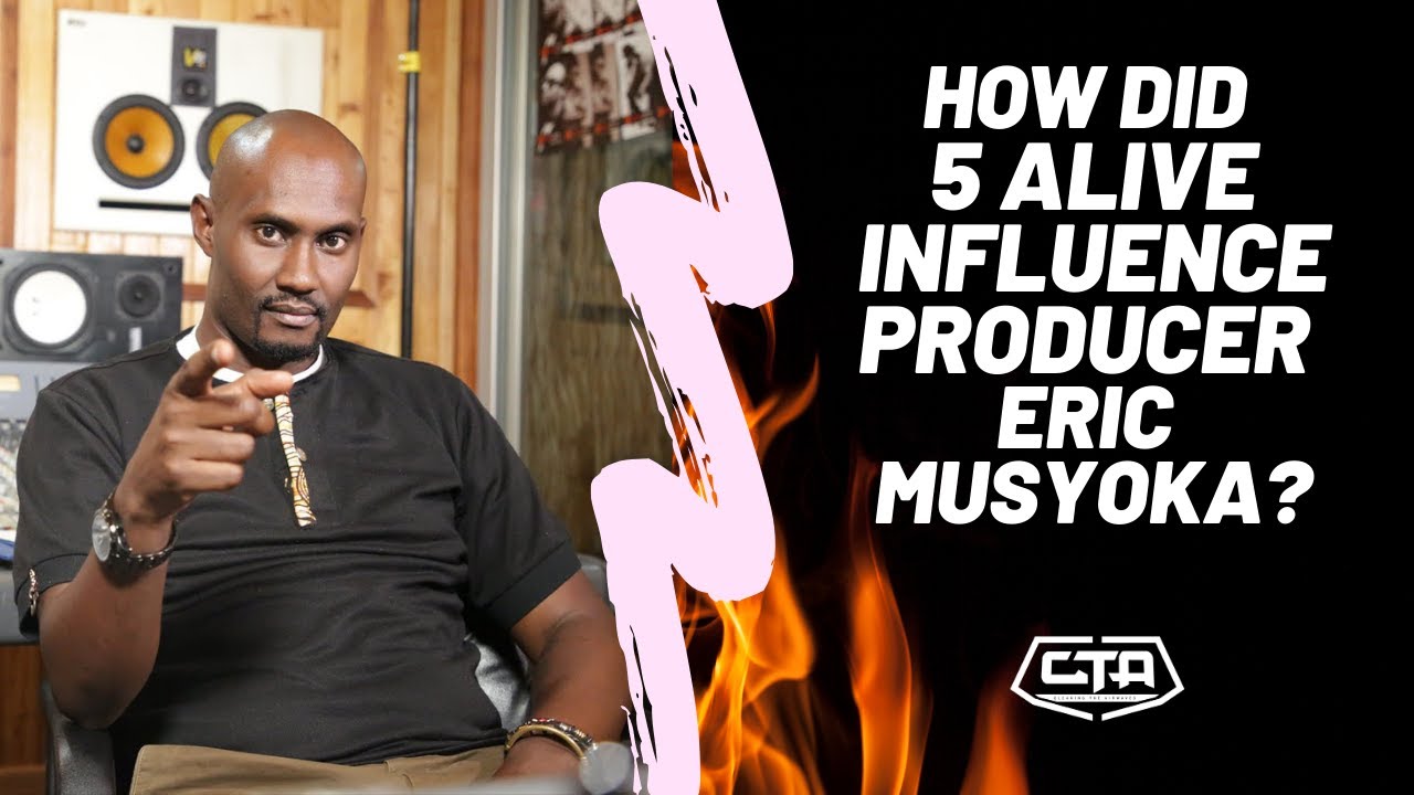 369. How Did 5 Alive Influence Producer Eric Musyoka - The Play House