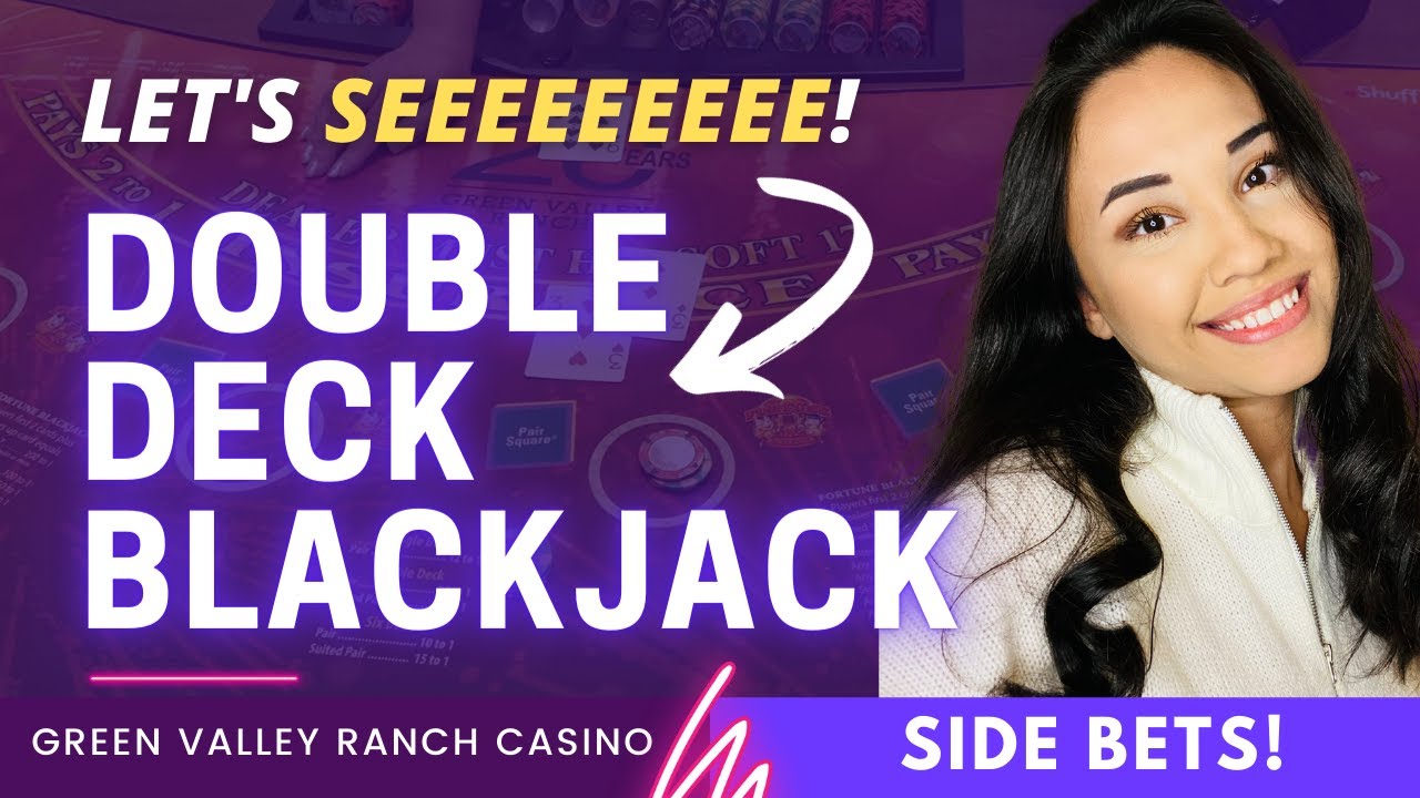 💙 BLACKJACK AT GREEN VALLEY RANCH CASINO! DOUBLE DECK WITH SIDE BETS! LET'S SEEEEEEE!