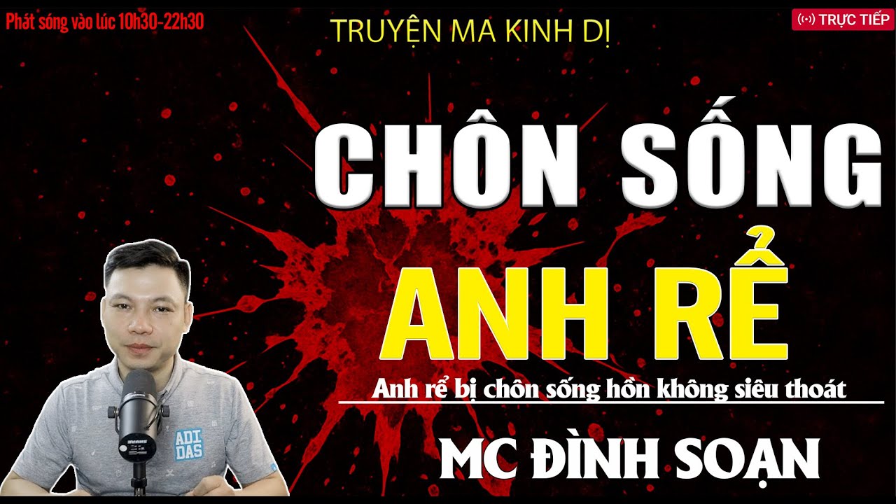 TRUYỆN MA ĐÌNH SOẠN: CHÔN SỐNG ANH RỂ - ANH RỂ BỊ CHÔN SỐNG HỒN KHÔNG SIÊU THOÁT