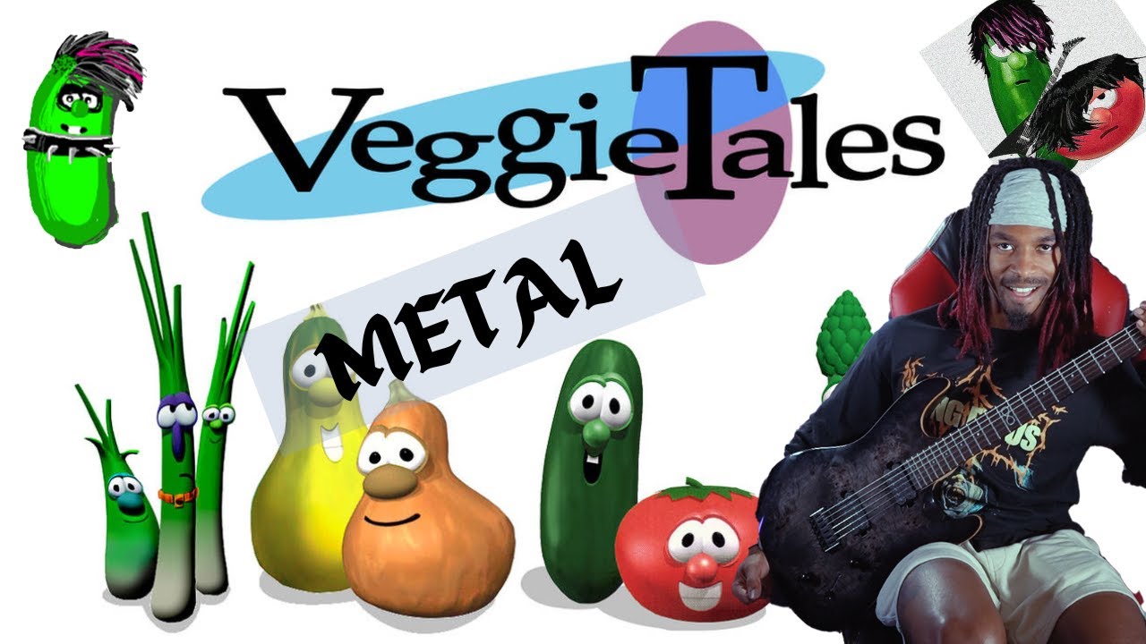 Veggietales.....but METAL??