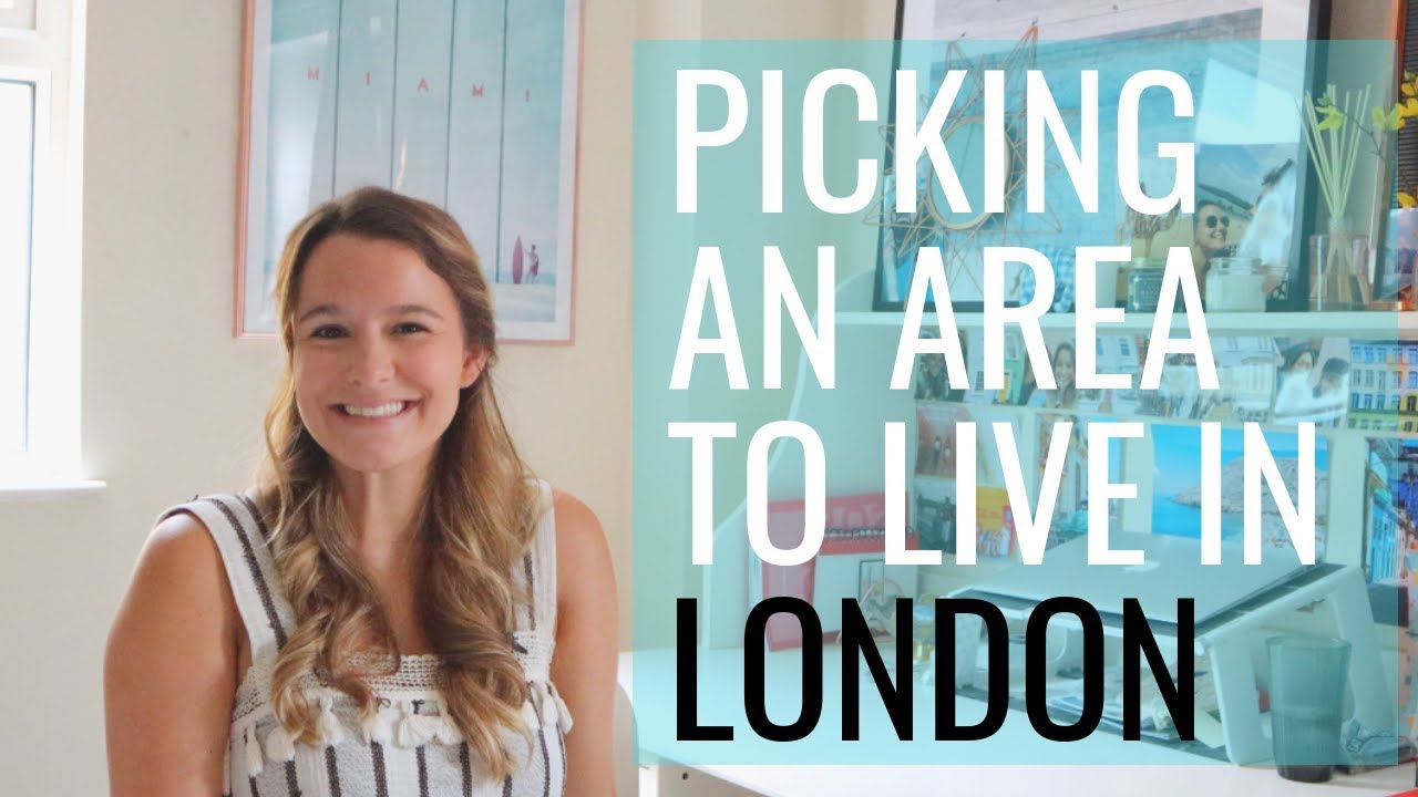 Picking an Area to Live in London // UK