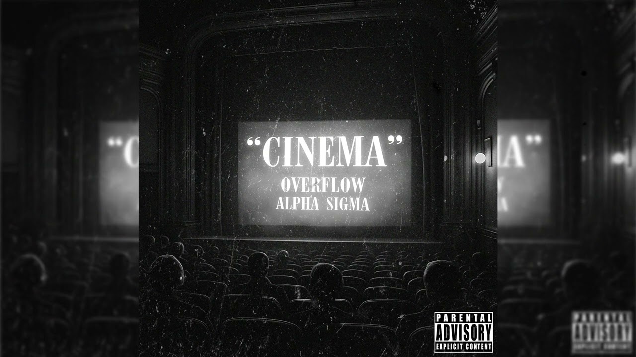 OVERFLOW -  CINEMA (FEAT. ALPHA SIGMA)