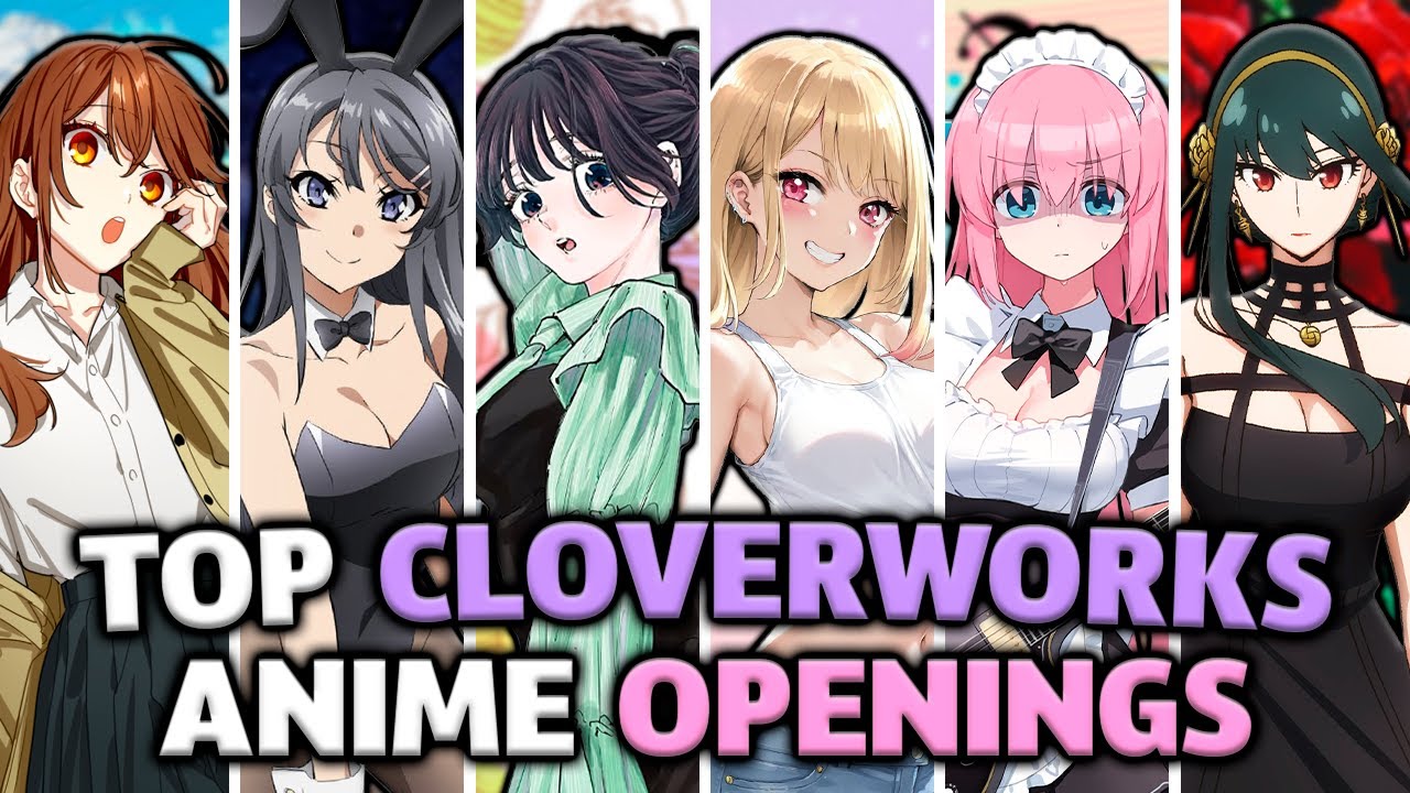 Top CloverWorks Anime Openings