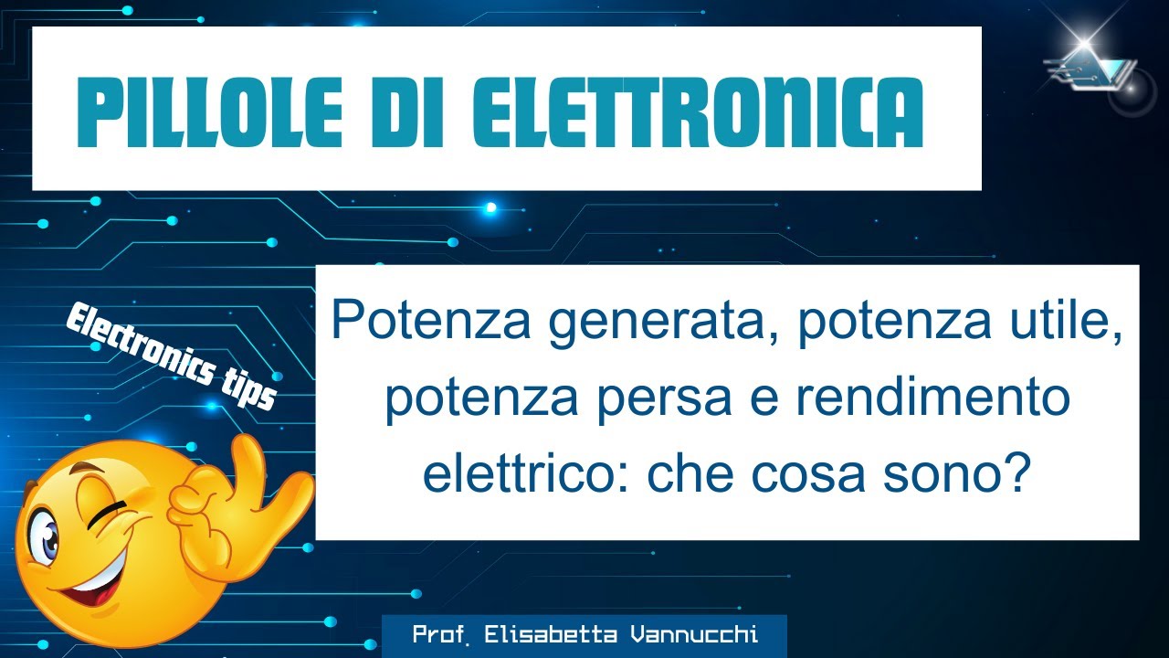 Potenza generata, potenza utile, potenza persa e rendimento elettrico: che cosa sono?