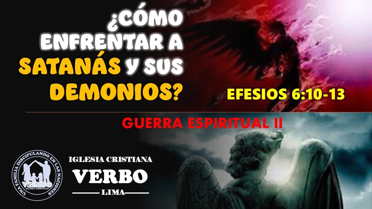 ¿CÓMO ENFRENTAR A SATANÁS Y SUS DEMONIOS?.   EFESIOS 6:10-13