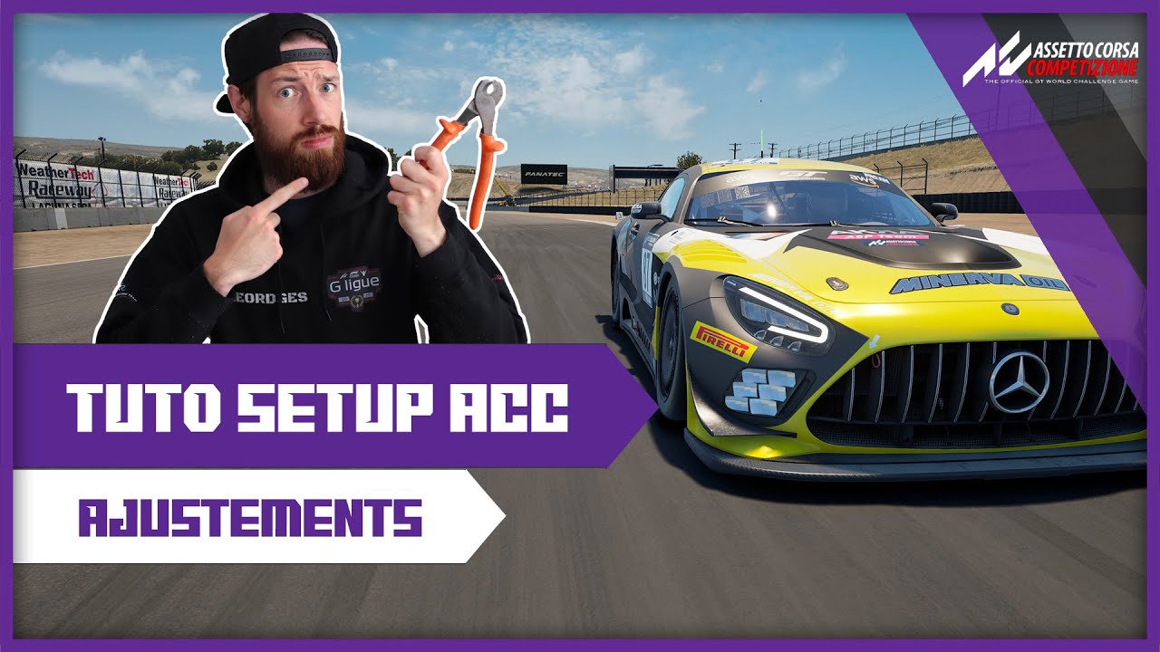 Tuto Setup ACC #3 Les ajustements mécaniques