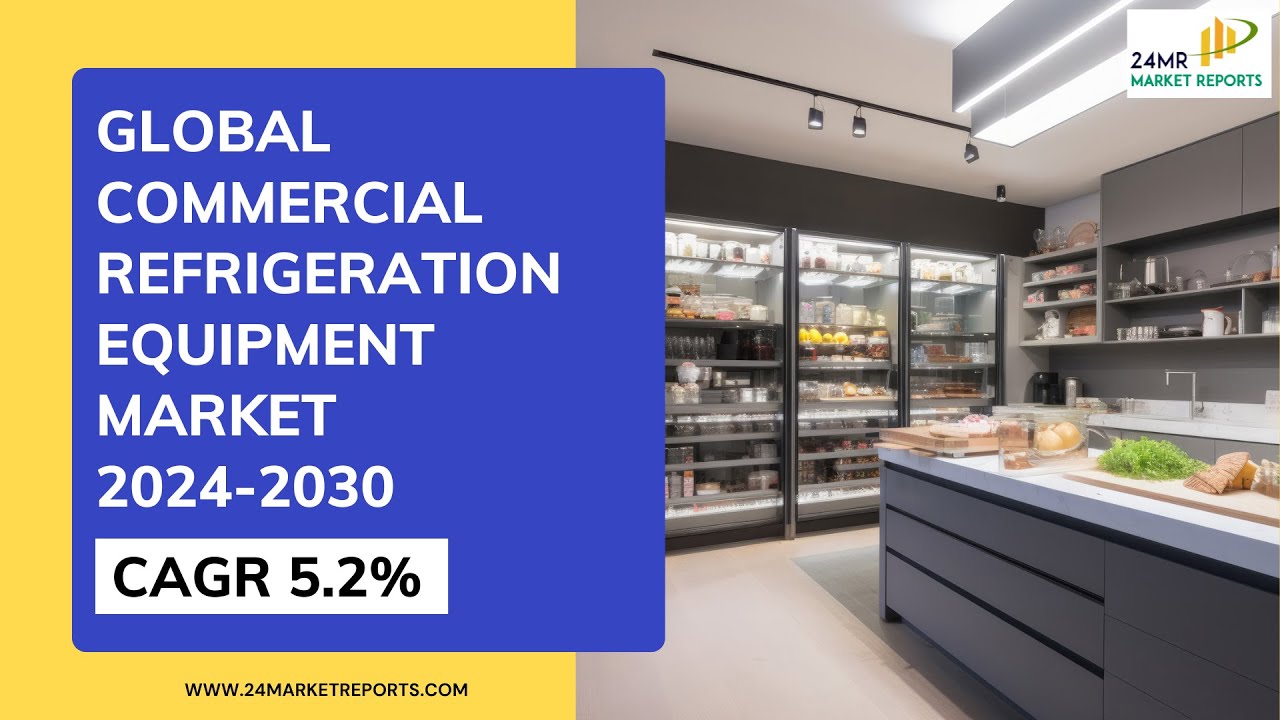 Commercial Refrigeration Equipment Market (2024-2030)
