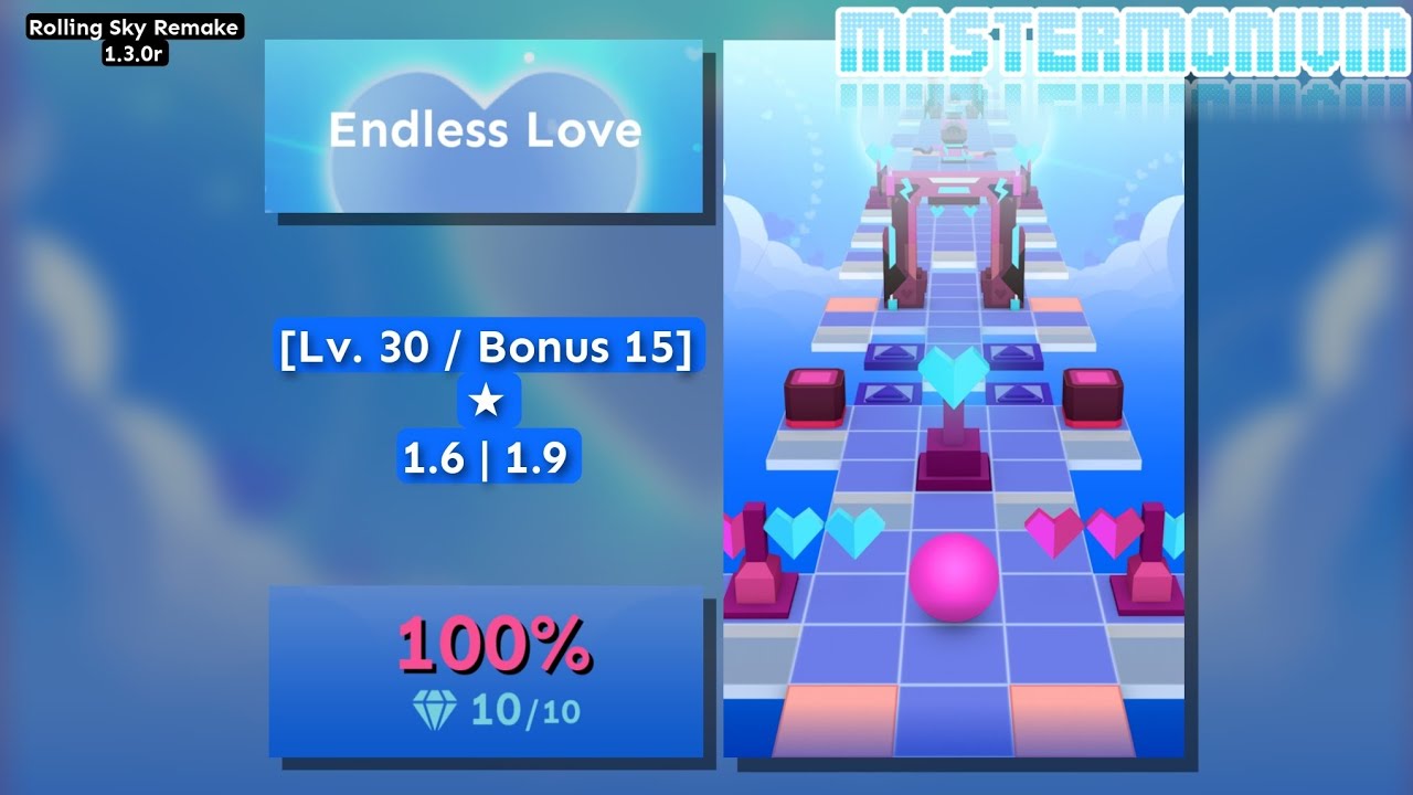 「Rolling Sky Remake 1.3.0r」Endless Love | Lv. 30/Bonus 15 ★ | MasterMonivin