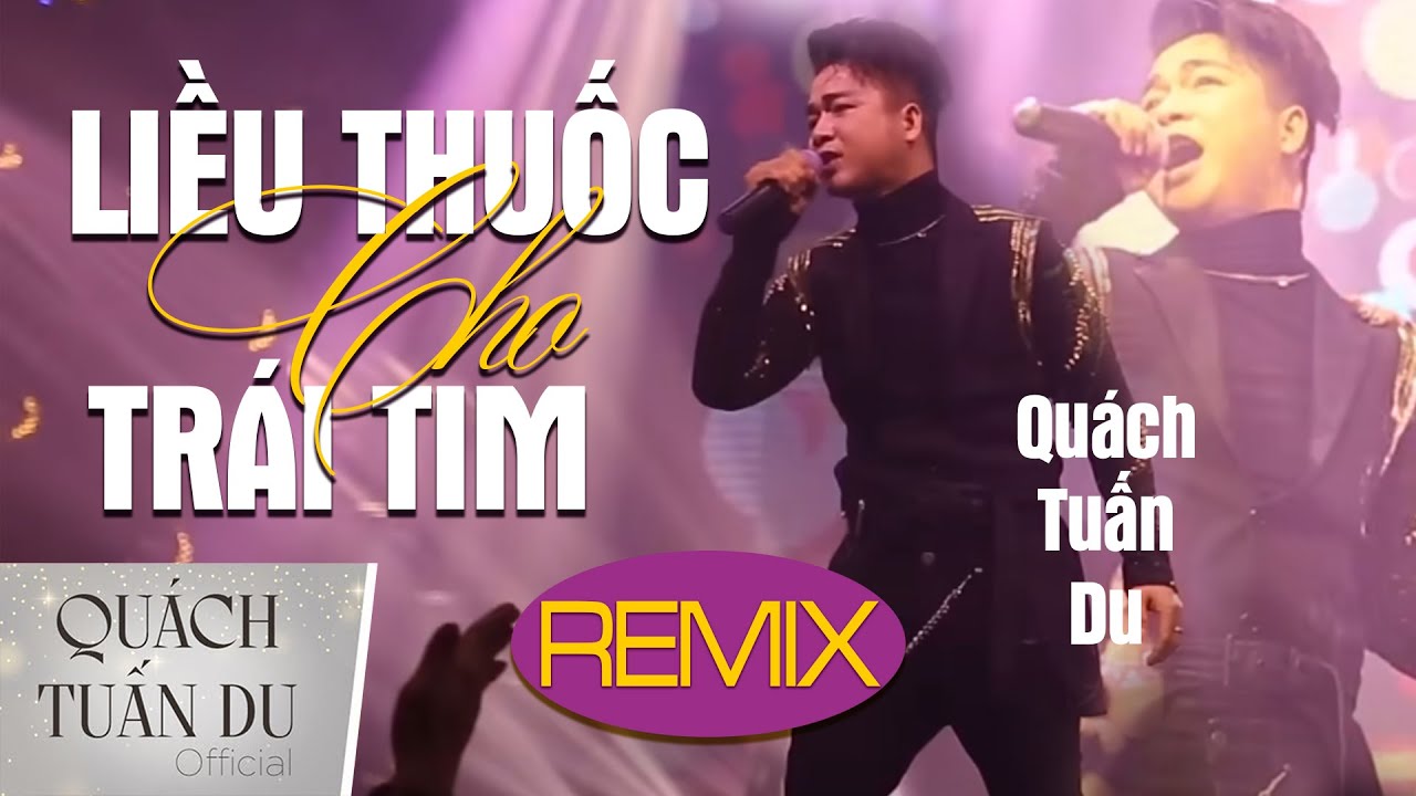 Liều Thuốc Cho Trái Tim - Remix | Quách Tuấn Du | Phiên Bản Hay Nhất