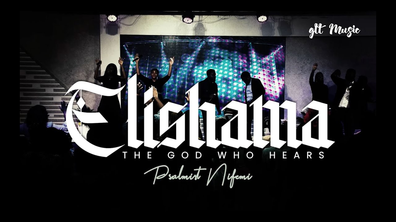 ELISHAMA (THE GOD THAT HEARS) - PSALMIST NIFEMI #prayer #worship #GLTCHURCH #godanswers  #newsong
