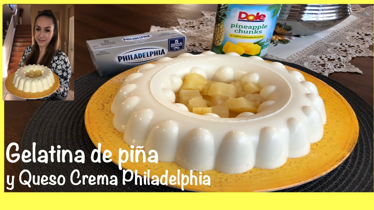 RECETA FÁCIL: Gelatina De PIÑA Y Queso Crema Philadelphia