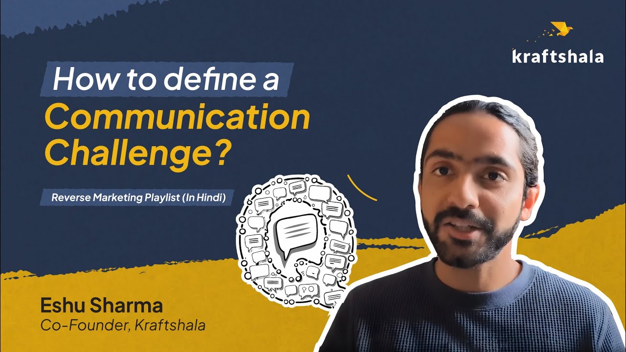 8. How to define Communication Challenge | Reverse Marketing | Kraftshala | Hindi | Part 8