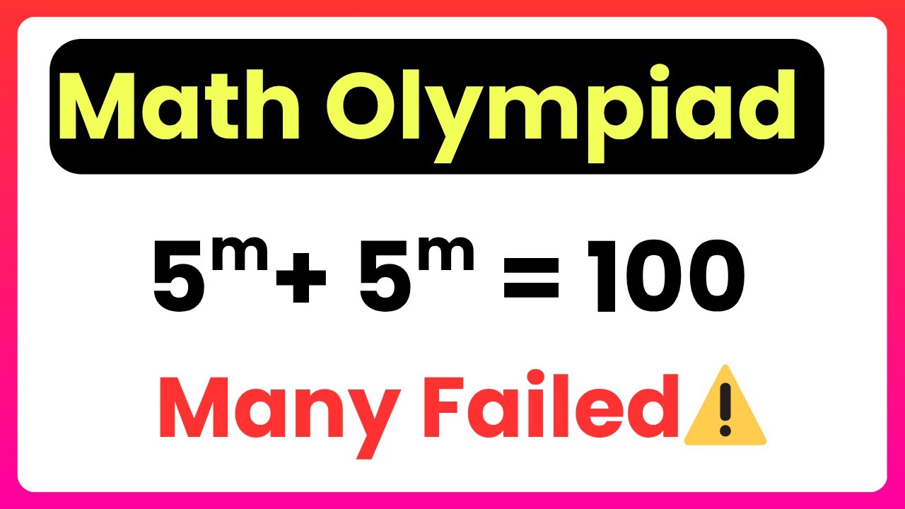 I Solved an Interesting and Difficult Algebra Math Olympiad Problem| Harvard Exam| 5^m+5^m =100. 