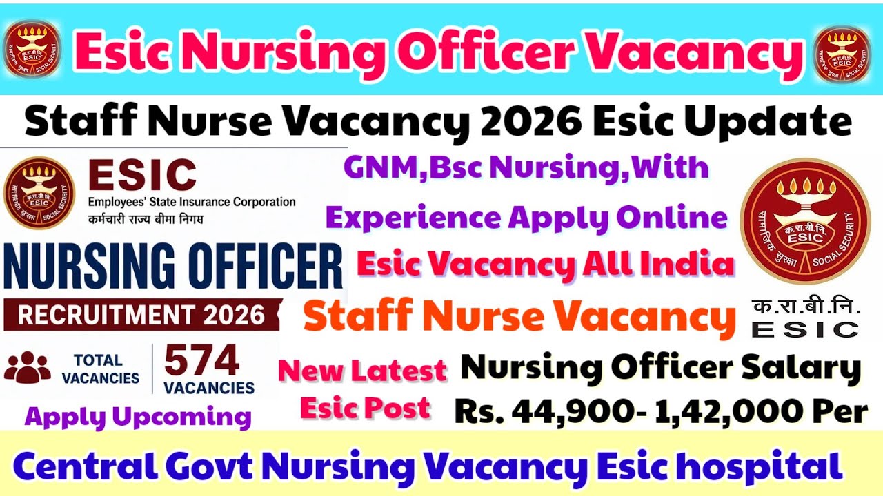 ESIC Nursing Officer Vacancy 2026, ESIC Staff Nurse Vacancy, ESIC Nursing Vacancy 2026, ESIC Upco...