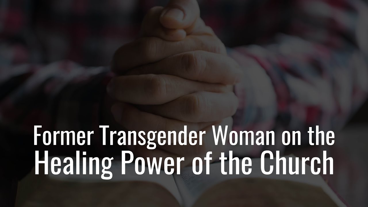 Former Transgender Woman on the Healing Power of the Church | The Daily Signal