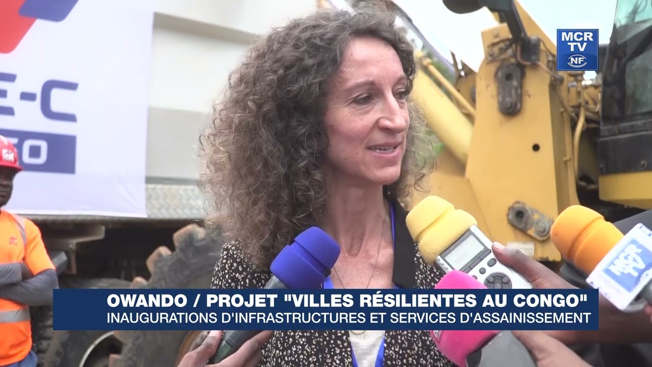 OWANDO PROJET VILLES RÉSILIENTES AU CONGO INAUGURATIONS D'INFRASTRUCTURES ET SERVICES D'ASSAINISSEME