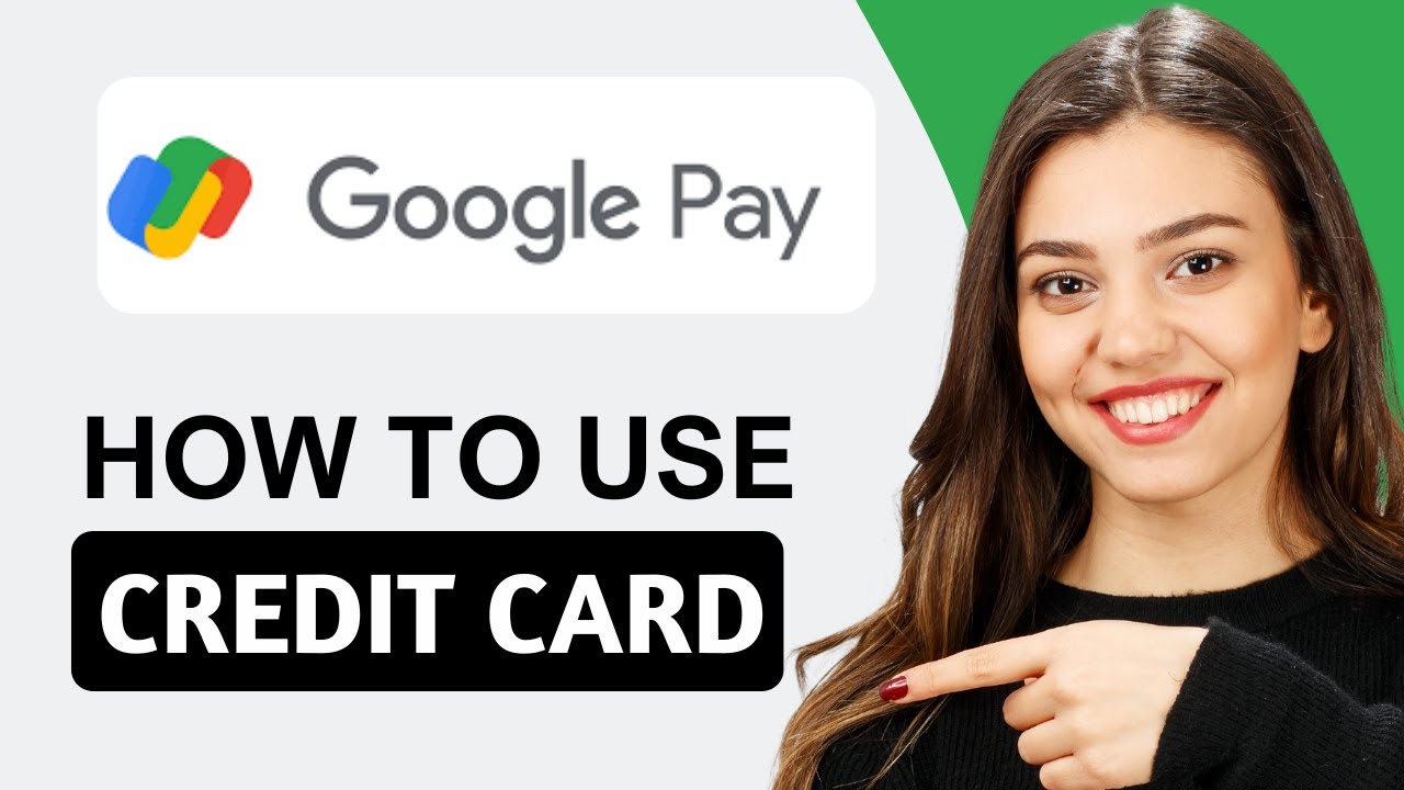 How to Use Credit Card in Google Pay | Quick Guide (2025)