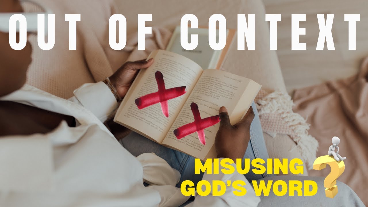 Out of context - Misusing God’s Word