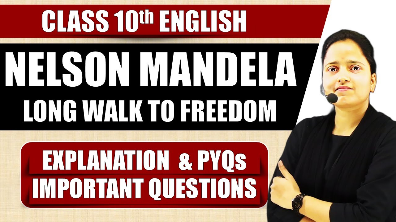 Nelson mandela : Long walk to freedom | Class 10 in English | Full Chapter | Summary/Question Answer