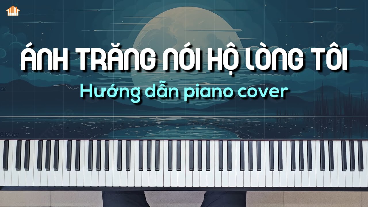 Bài 3: ÁNH TRĂNG NÓI HỘ LÒNG TÔI (trang 5/level 4) - Piano Cover Course - Level 4