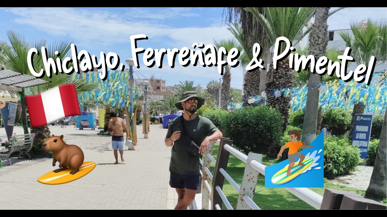 Northern Peru Travel Guide | Chiclayo, Ferreñafe & Pimentel Pier