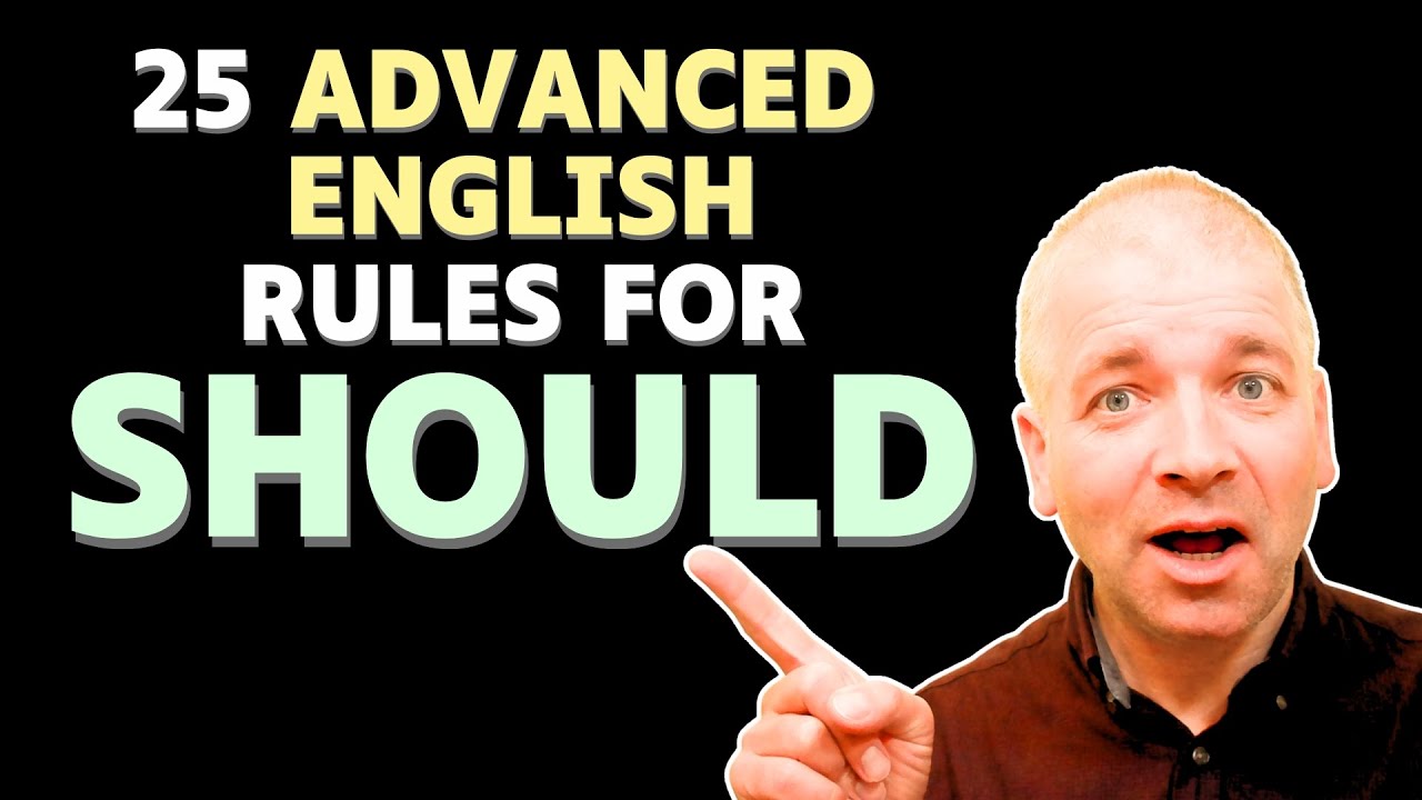 25 Rules For Should (Advanced English Grammar)