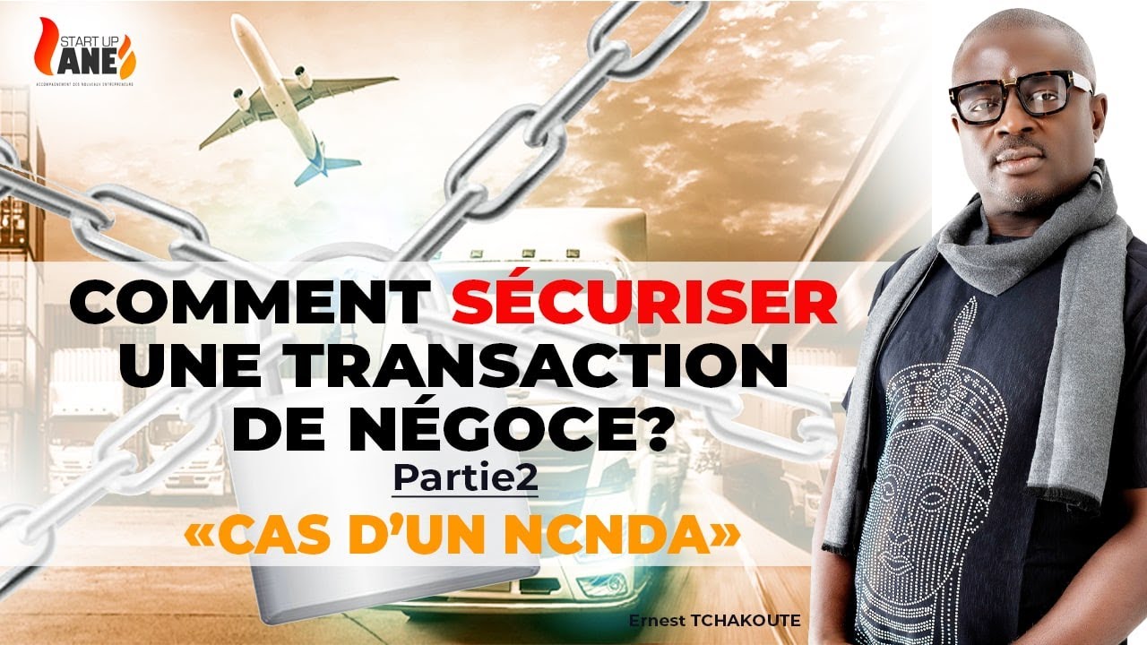 COMMENT SÉCURISER UNE TRANSACTION DE NÉGOCE : 