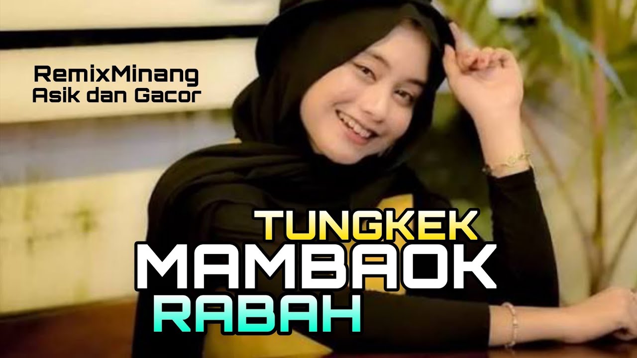 DJ MINANG🌴TUNGKEK MAMBAOK RABAH