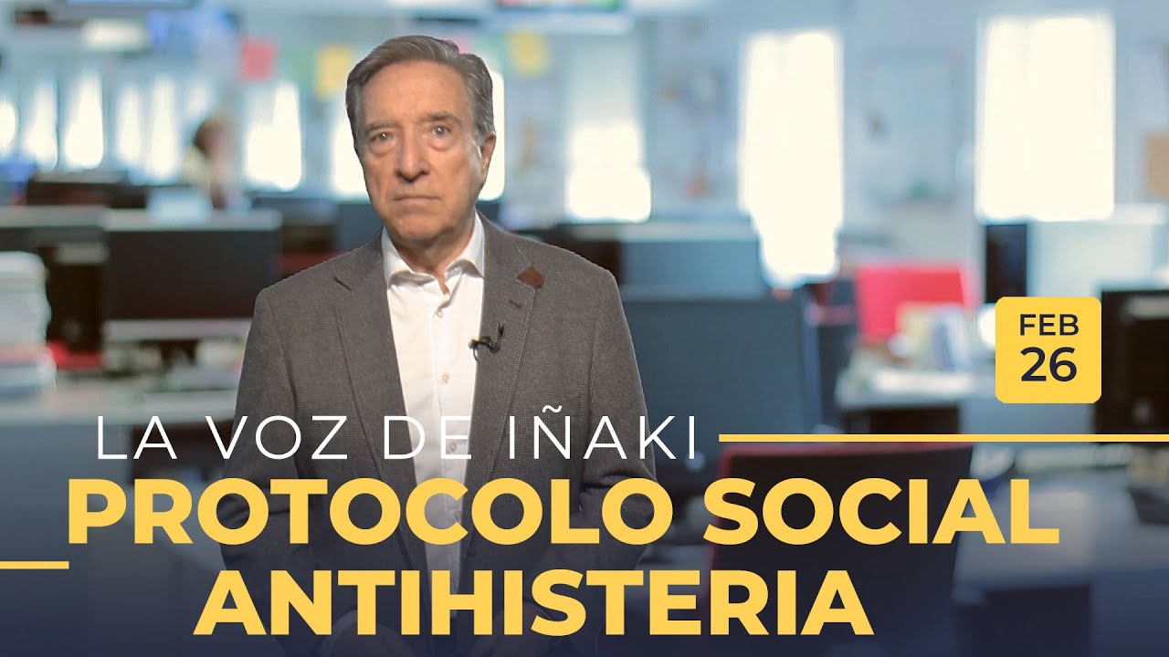La voz de Iñaki | 26/02/20 | Protocolo social antihisteria