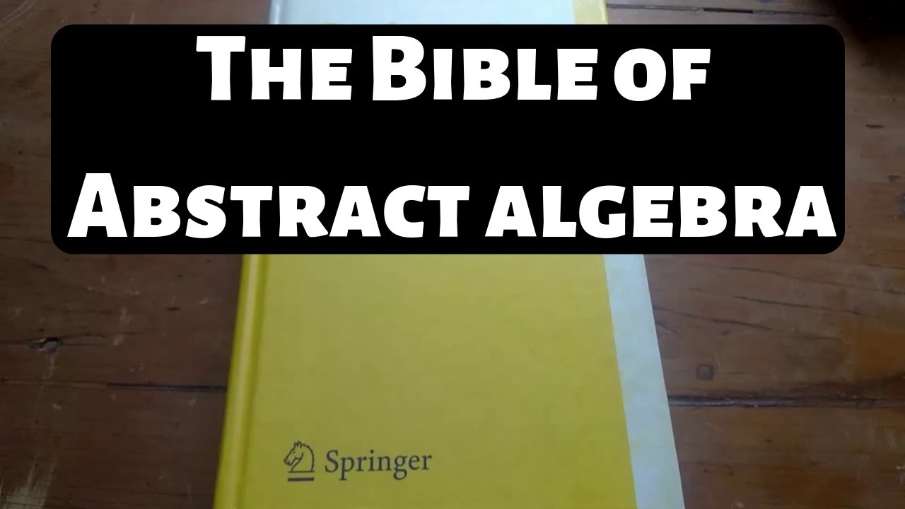 The Bible of Abstract Algebra
