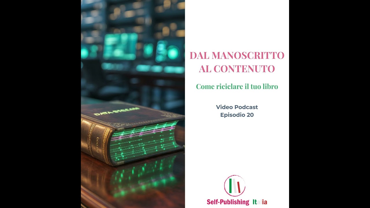 20_Dal manoscritto al contenuto: come riciclare il tuo libro