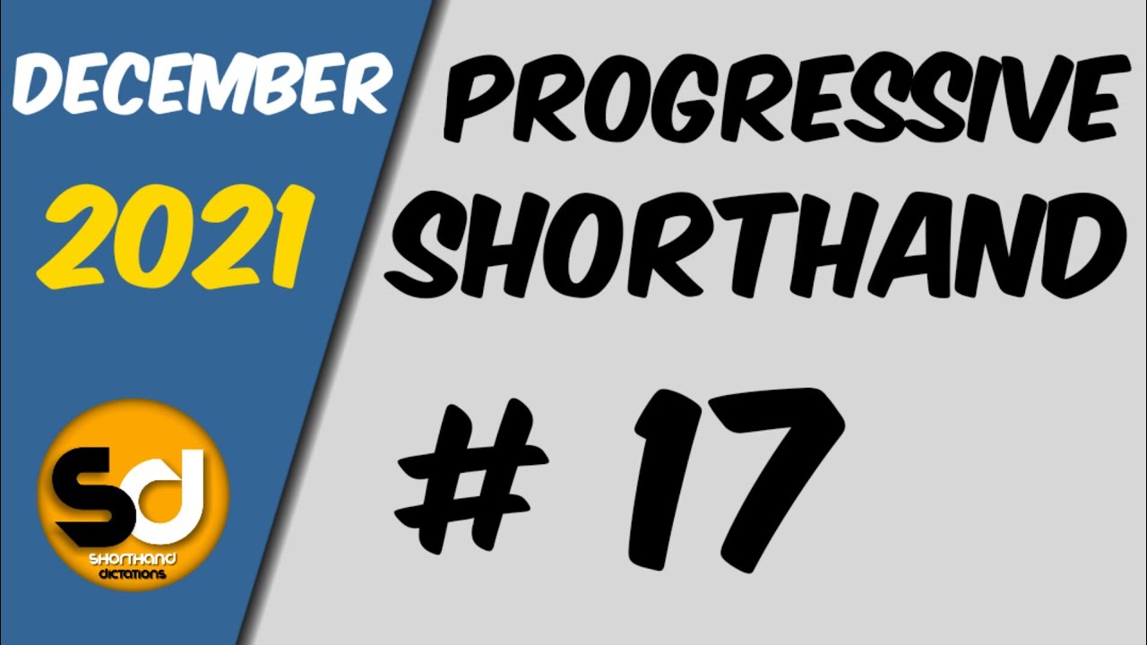 # 17 | 110 wpm | Progressive Shorthand | December 2021