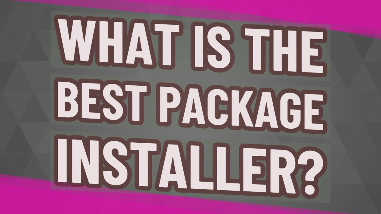 What is the best package installer?